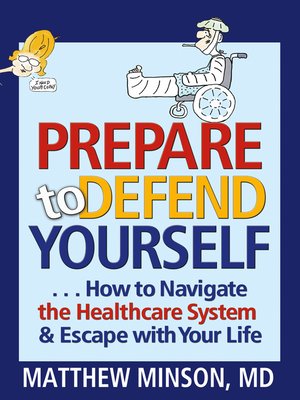 cover image of Prepare to Defend Yourself ... How to Navigate the Healthcare System and Escape with Your Life